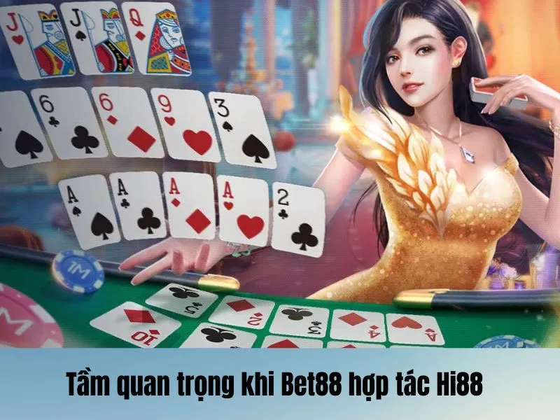 Lợi ích khi 2 nền tảng Bet88 và Hi88 hợp tác